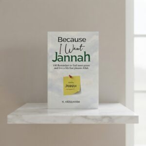Because I Want Jannah By H. Abdulhakim | 100 Reminders For Inner Peace & Life Pleasing Allah